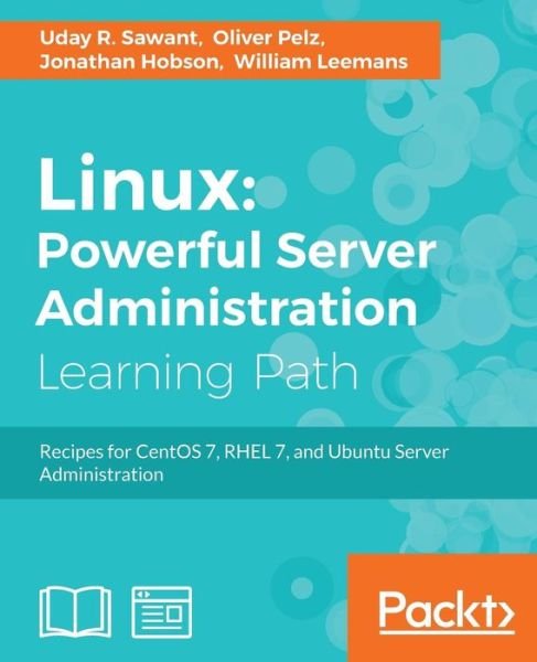 Linux: Powerful Server Administration - Uday R. Sawant - Bøger - Packt Publishing Limited - 9781788293778 - 27. april 2017