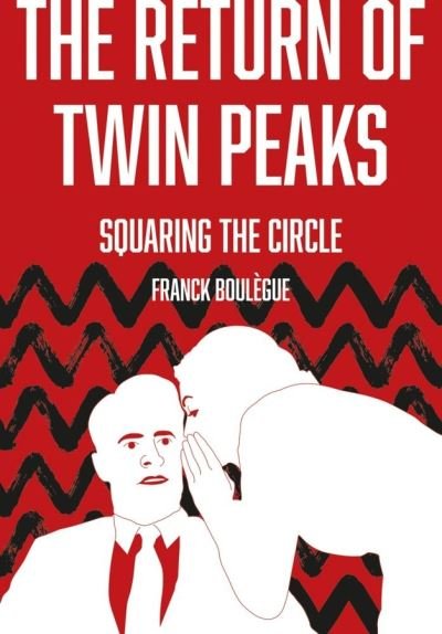 Cover for Franck Boulegue · The Return of Twin Peaks: Squaring the Circle (Hardcover Book) [New edition] (2021)