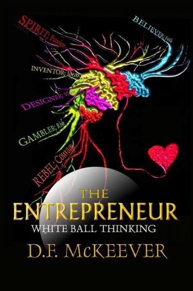 Cover for D F McKeever · The Entrepreneur; White Ball Thinking: Designovation: the process for bringing plans into reality. - Designovation Handbooks (Paperback Bog) (2018)