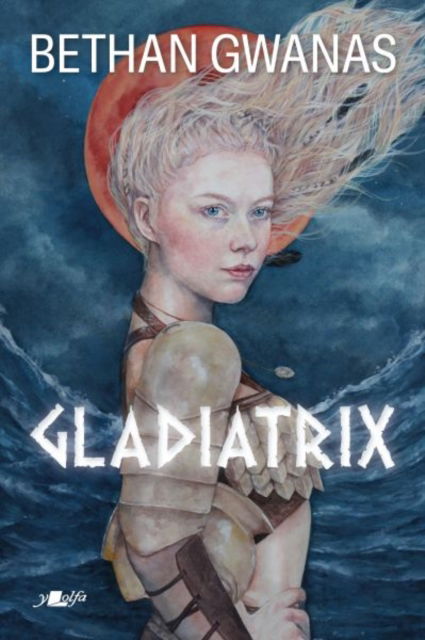 Cover for Bethan Gwanas · Gladiatrix (Paperback Book) (2023)