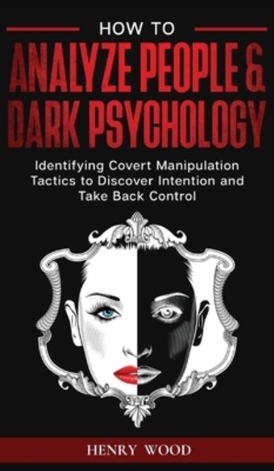 Cover for Henry Wood · How to Analyze People &amp; Dark Psychology (Hardcover Book) (2021)