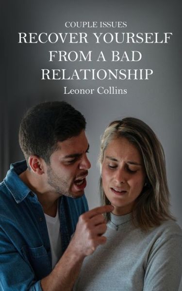 Cover for Leonor Collins · Couple Issues - Recover Yourself From a Bad Relationship: Get Out of a Toxic Relationship, Regain Trust in Yourself, Find Love Again (Paperback Book) (2021)