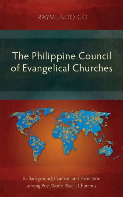 Cover for Raymundo Go · The Philippine Council of Evangelical Churches: Its Background, Context, and Formation among Post-World War II Churches (Gebundenes Buch) (2019)