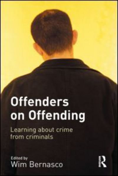 Cover for Wim Bernasco · Offenders on Offending: Learning about Crime from Criminals (Hardcover Book) (2010)
