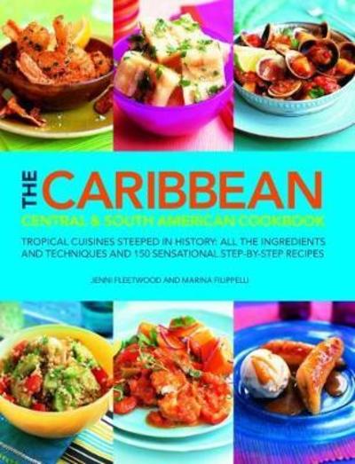 Cover for Marina Filippelli · The Caribbean, Central and South American Cookbook: Tropical cuisines steeped in history: all the ingredients and techniques and 150 sensational step-by-step recipes (Paperback Book) (2018)