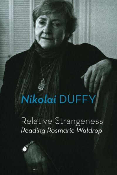 Cover for Nikolai Duffy · Relative Strangeness: Reading Rosmarie Waldrop (Paperback Book) (2013)