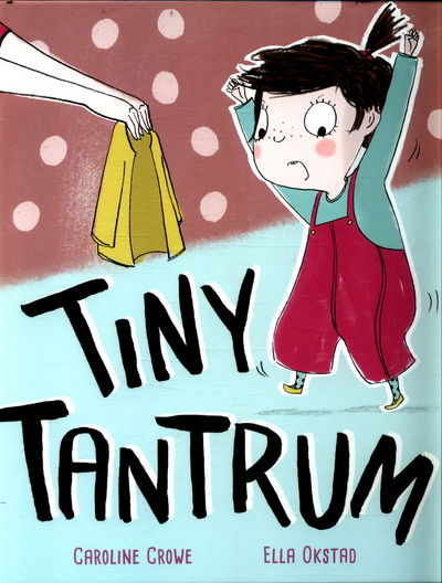 Cover for Caroline Crowe · Tiny Tantrum (Hardcover Book) (2017)