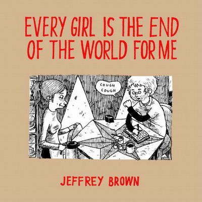 Cover for Jeffrey Brown · Every Girl is the End of the World for Me: December 26 2003 - January 15 2004 (Paperback Bog) (2006)