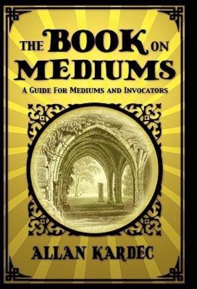 Cover for Allan Kardec · The Book on Mediums (Hardcover Book) (2010)