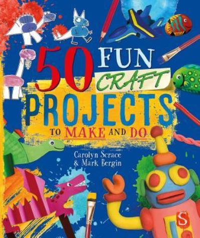 Cover for Mark Bergin · 50 Fun Craft Projects to Make and Do (Hardcover Book) (2019)