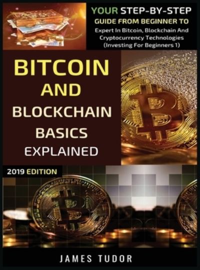 Cover for James Tudor · Bitcoin And Blockchain Basics Explained (Hardcover Book) (2019)