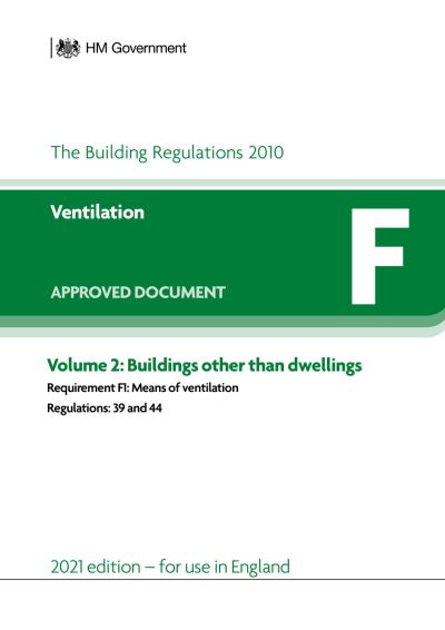 Approved Document F: Ventilation - Volume 2: Buildings other than dwellings (2021 edition) - HM Government - Książki - RIBA Publishing - 9781914124778 - 2022