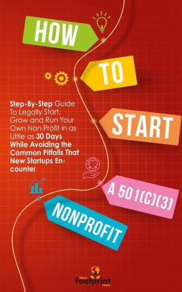 Cover for Small Footprint Press · How to Start a 501 (C) (3) Nonprofit (Paperback Book) (2021)