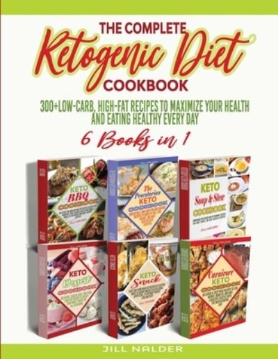 Cover for Jill Nalder · The Complete Ketogenic Diet Cookbook: 300+Low-Carb, High-Fat Recipes to Maximize Your Health and Eating healthy Every Day (Paperback Book) (2021)