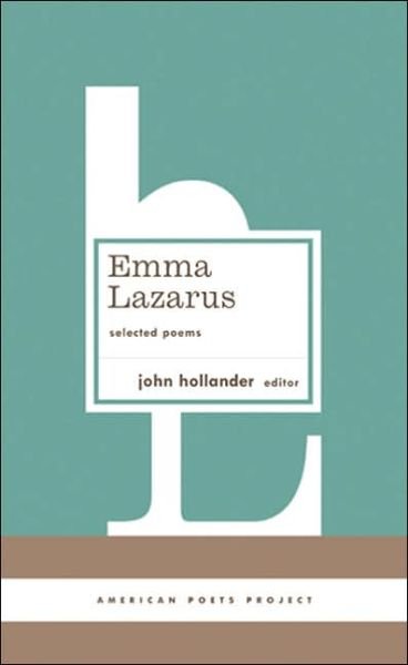Cover for Emma Lazarus · Emma Lazarus: Selected Poems: (American Poets Project #13) - American Poets Project (Hardcover Book) [First Edition, First Printing edition] (2005)