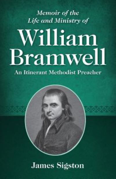 Cover for James Sigston · Memoir of the Life and Ministry of William Bramwell An Itinerant Methodist Preacher (Paperback Book) (2018)