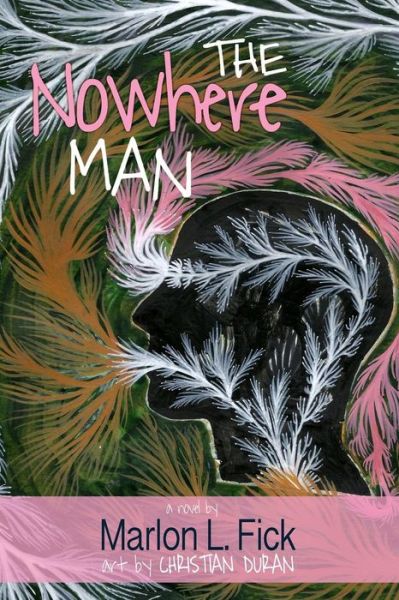 The Nowhere Man - Marlon L. Fick - Książki - Jaded Ibis Press - 9781937543778 - 20 sierpnia 2015