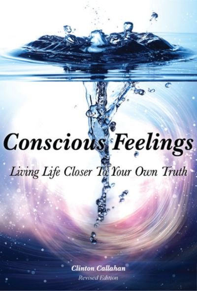 Cover for Callahan, Clinton (Clinton Callahan) · Conscious Feelings: Living Life Closer to Your Own Truth (Taschenbuch) (2022)
