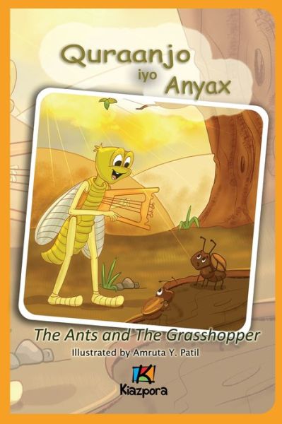 Quraanjo iyo Anyax - The Ants and The Grasshopper - Somali Children's Book - Kiazpora - Bücher - Kiazpora - 9781946057778 - 6. September 2021