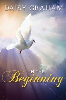 In the Beginning - Daisy Graham - Books - STAMPA GLOBAL - 9781951585778 - October 7, 2020