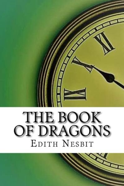 Cover for E Nesbit · The Book of Dragons (Paperback Book) (2017)