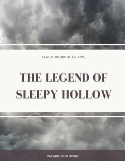 The Legend of Sleepy Hollow - Washington Irving - Książki - Createspace Independent Publishing Platf - 9781974298778 - 7 sierpnia 2017
