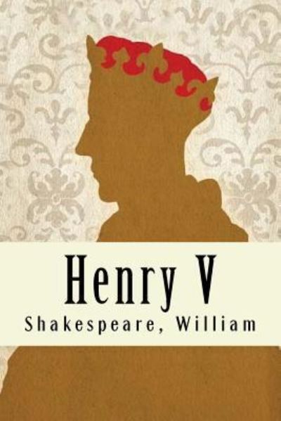 Henry V - William Shakespeare - Bøker - Createspace Independent Publishing Platf - 9781975895778 - 29. august 2017