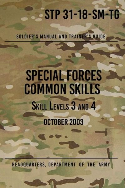 Cover for Headquarters Department of the Army · STP 31-18-SM-TG Special Forces Common Skills - Skill Levels 3 and 4 (Paperback Book) (2017)