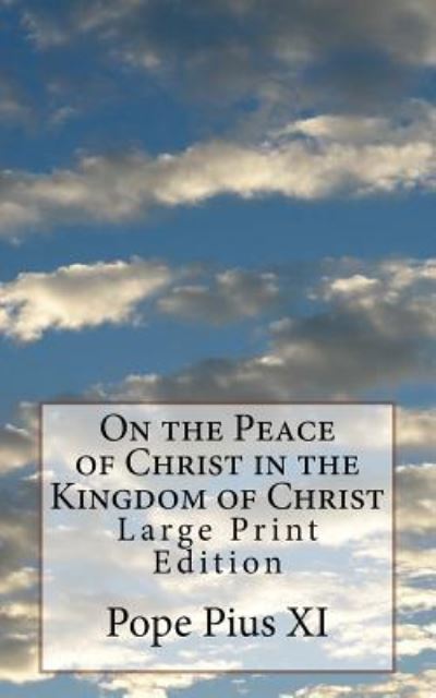 Cover for Pope Pius XI · On the Peace of Christ in the Kingdom of Christ (Paperback Book) (2017)