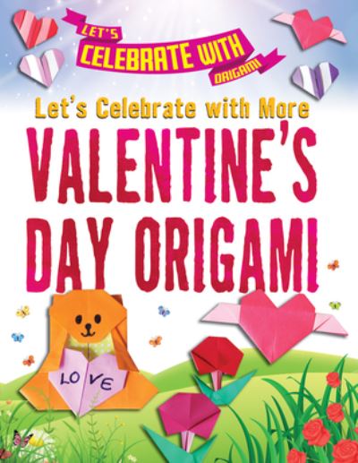 Cover for Ruth Owen · Let's Celebrate with More Valentine's Day Origami (Hardcover Book) (2021)