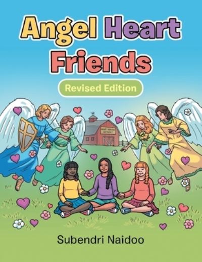 Angel Heart Friends - Subendri Naidoo - Books - Balboa Press - 9781982246778 - July 16, 2020