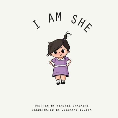 Cover for Yehchee Chalmers · I am She- Illustrated Children's Book (Paperback Book) (2018)