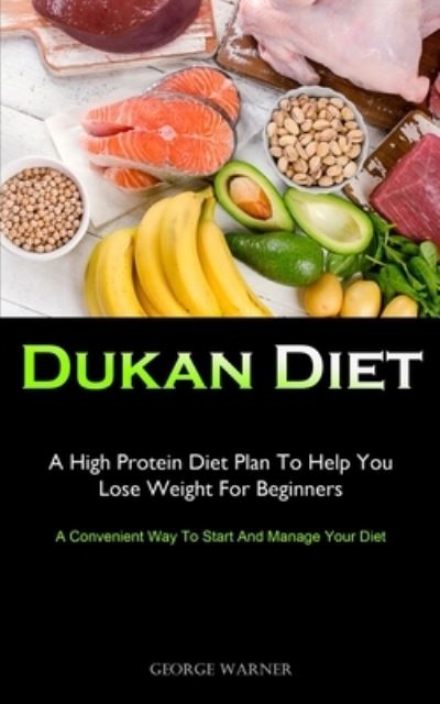Dukan Diet - George Warner - Books - Micheal kannedy - 9781990207778 - February 21, 2021