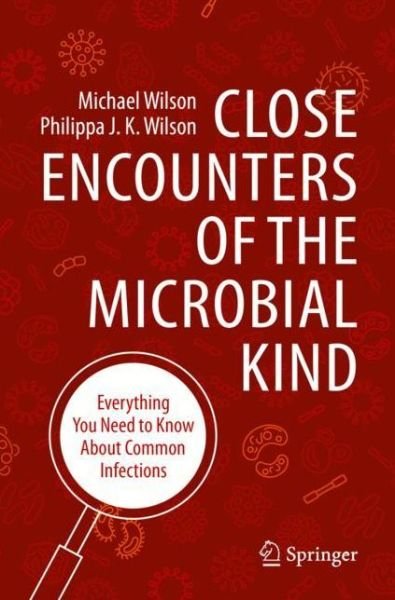 Close Encounters of the Microbial Kind: Everything You Need to Know About Common Infections - Michael Wilson - Livros - Springer Nature Switzerland AG - 9783030569778 - 5 de janeiro de 2021