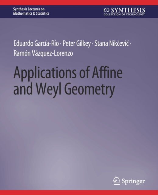 Cover for Eduardo Garcia-Rio · Applications of Affine and Weyl Geometry - Synthesis Lectures on Mathematics &amp; Statistics (Paperback Book) (2013)