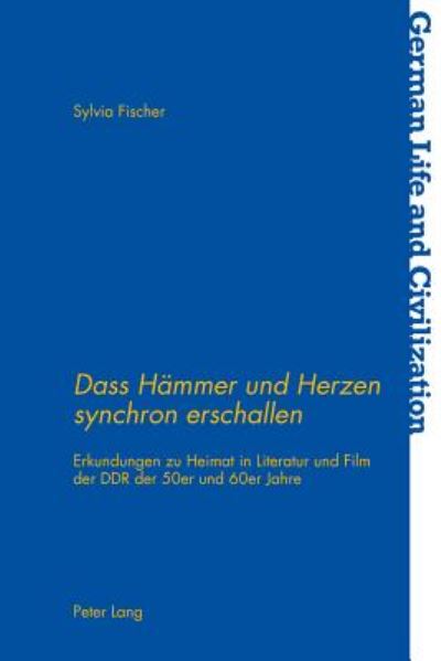 Cover for Sylvia Fischer · Dass Heammer Und Herzen Synchron Erschallen: Erkundungen Zu Heimat in Literatur Und Film Der DDR Der 50er Und 60er Jahre (Paperback Book) (2014)