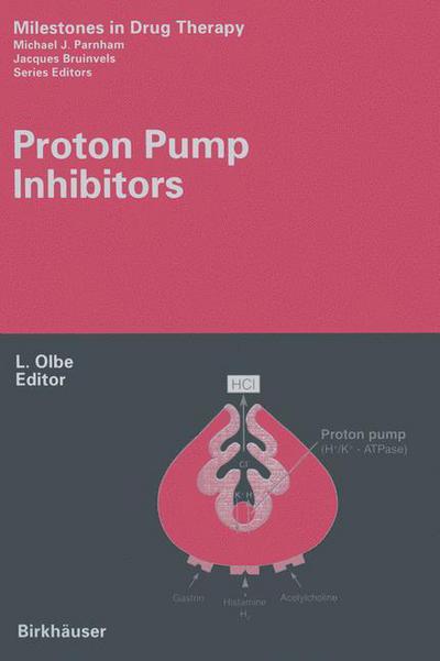 Cover for Lars Olbe · Proton Pump Inhibitors - Milestones in Drug Therapy (Paperback Book) [Softcover reprint of the original 1st ed. 1999 edition] (2013)