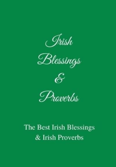 Cover for Jb Irish Books Ltd · Irish Blessings &amp; Proverbs: The Best Irish Blessings &amp; Irish Proverbs (A Great Irish Gift Idea!) (Hardcover Book) (2021)
