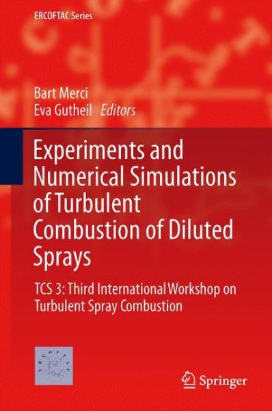 Cover for Bart Merci · Experiments and Numerical Simulations of Turbulent Combustion of Diluted Sprays: TCS 3: Third International Workshop on Turbulent Spray Combustion - ERCOFTAC Series (Hardcover Book) (2014)