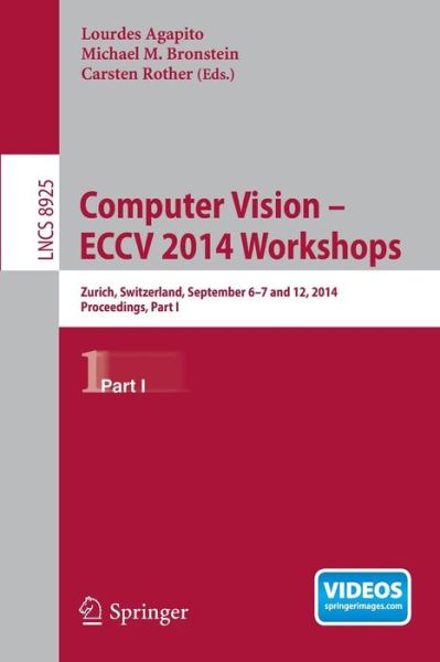 Cover for Lourdes Agapito · Computer Vision - ECCV 2014 Workshops: Zurich, Switzerland, September 6-7 and 12, 2014, Proceedings, Part I - Lecture Notes in Computer Science (Paperback Book) [2015 edition] (2015)