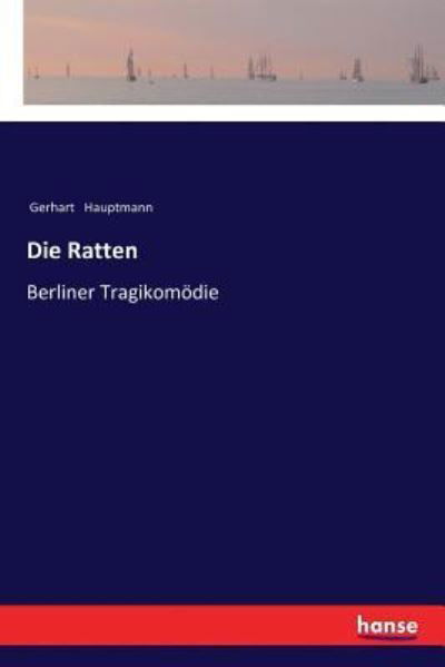 Die Ratten - Gerhart Hauptmann - Books - Hansebooks - 9783337358778 - November 29, 2017