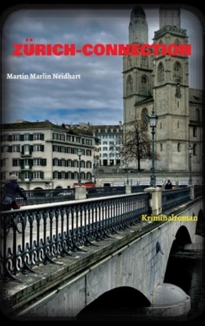 Cover for Martin Neidhart · Zurich-Connection (Hardcover Book) (2021)