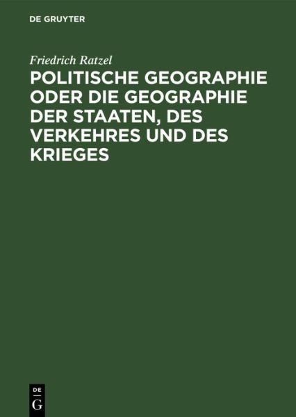 Cover for Friedrich Ratzel · Politische Geographie Oder Die Geographie der Staaten, des Verkehres und des Krieges (Book) (1903)