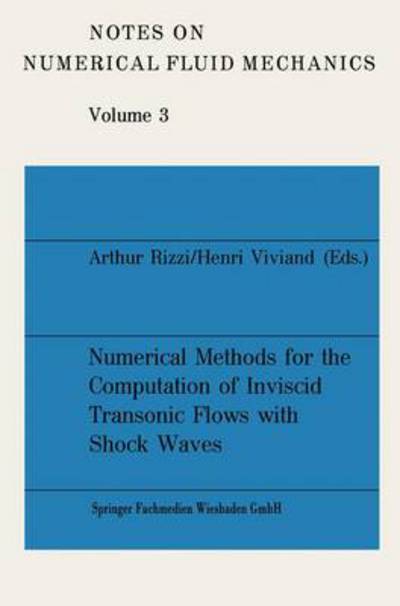 Cover for Rizzi, Arthur (Royal Institute of Technology, Stockholm) · Numerical Methods for the Computation of Inviscid Transonic Flows with Shock Waves: A GAMM Workshop (Paperback Book) [Softcover Reprint of the Original 1st 1981 edition] (1981)