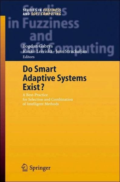 Cover for Bogdan Gabrys · Do Smart Adaptive Systems Exist?: Best Practice for Selection and Combination of Intelligent Methods - Studies in Fuzziness and Soft Computing (Hardcover bog) [2005 edition] (2005)