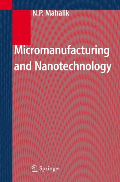 Cover for Nitaigour P. Mahalik · Micromanufacturing and Nanotechnology (Hardcover bog) [2006 edition] (2005)