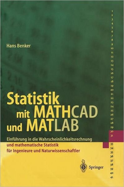 Cover for Hans Benker · Statistik Mit Mathcad Und Matlab: Einfuhrung in Die Wahrscheinlichkeitsrechnung Und Mathematische Statistik Fur Ingenieure Und Naturwissenschaftler (Paperback Book) [German, 2001 edition] (2001)