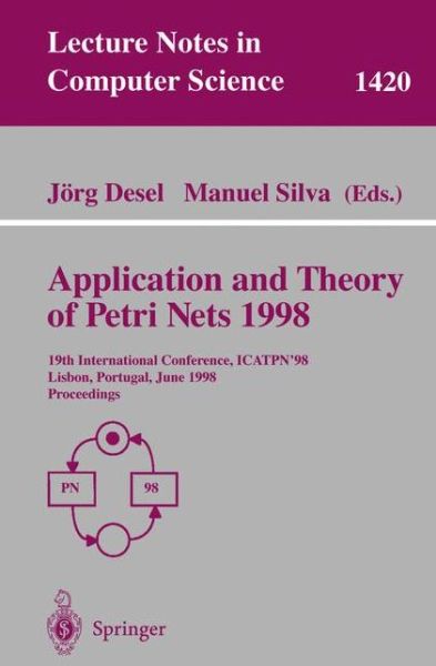 Cover for J Desel · Application and Theory of Petri Nets 1998: 19th International Conference, Icatpn'98 Lisbon, Portugal, June 22-26, 1998 Proceedings - Lecture Notes on Computer Science S. (Paperback Book) (1998)