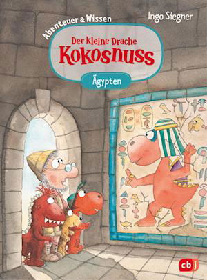 Der kleine Drache Kokosnuss  Abenteuer & Wissen - Altes Ägypten - Ingo Siegner - Books - cbj - 9783570180778 - June 28, 2023