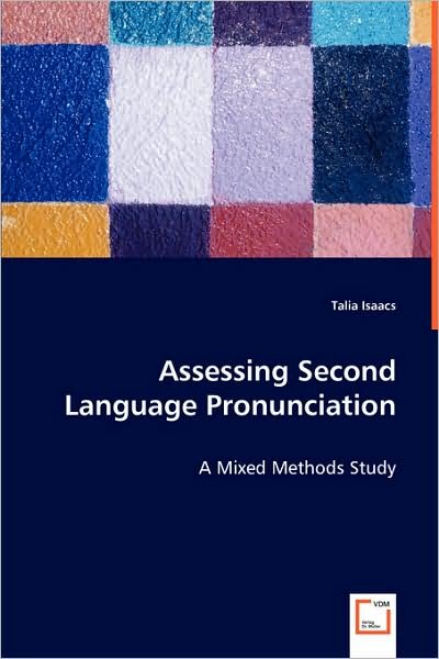 Cover for Talia Isaacs · Assessing Second Language Pronunciation - a Mixed Methods Study (Paperback Book) (2008)